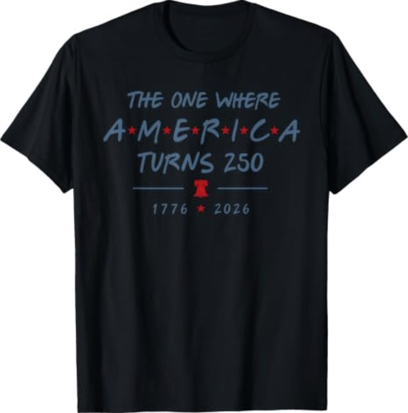 The One Where America Turns 250 Years 250th Anniversary USA T-Shirt