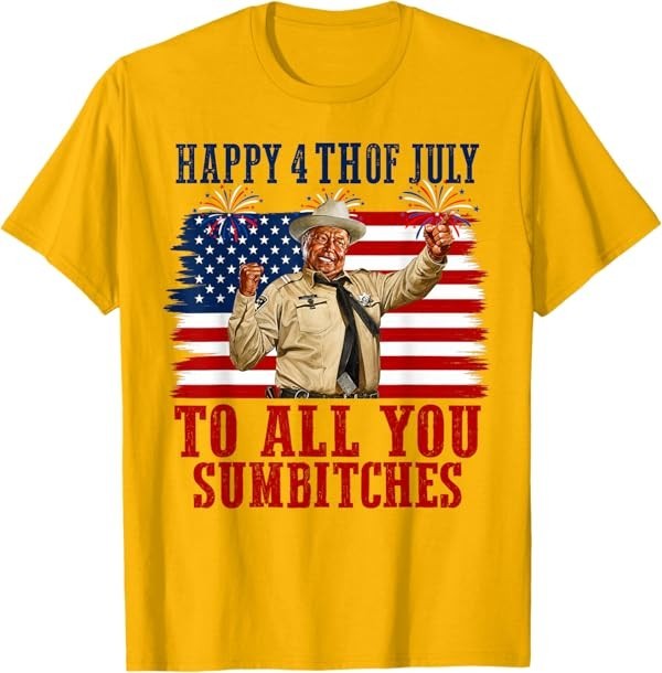 Happy 4th of July to All You Sumbitches T-Shirt