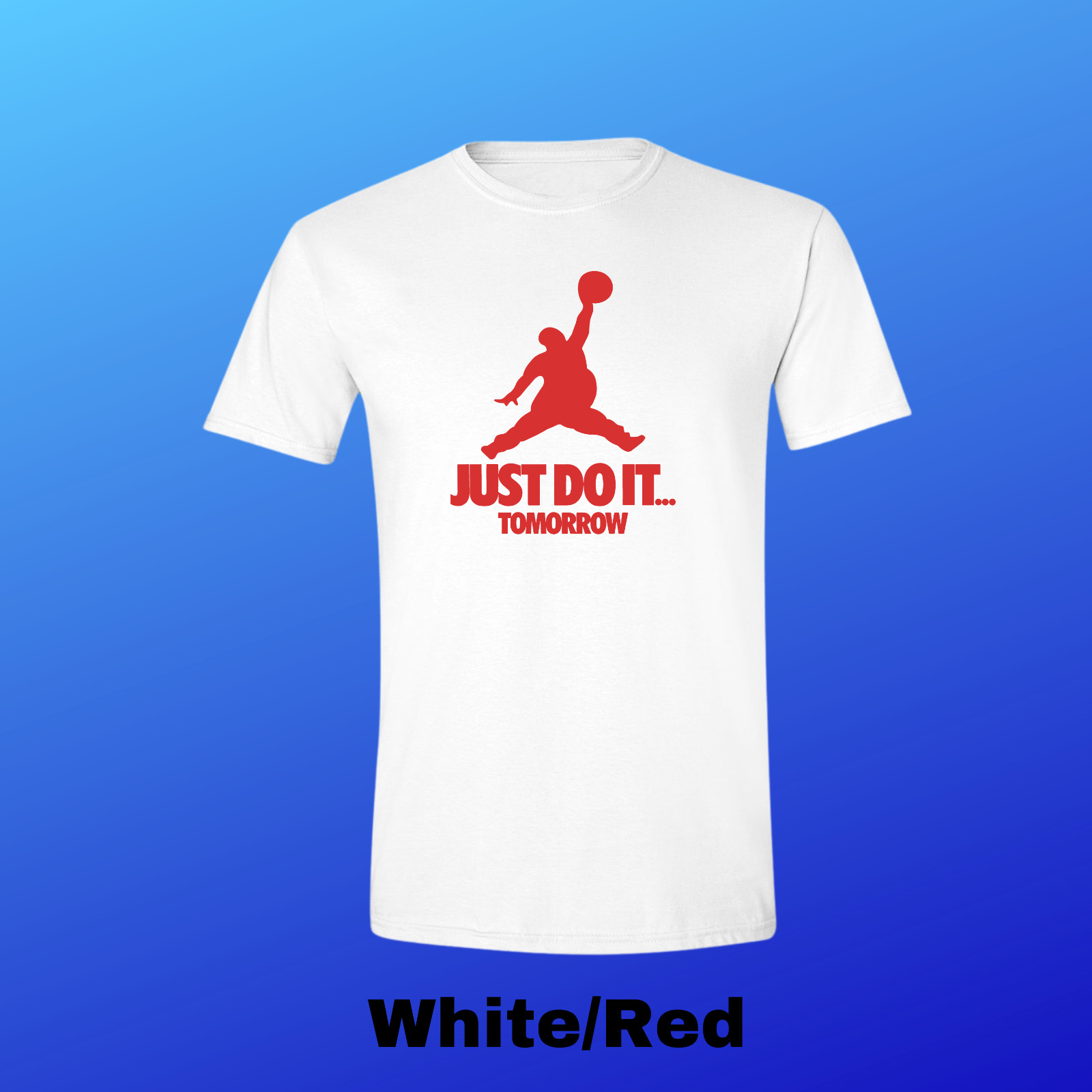 JUST DO IT… TOMORROW T-Shirt Funny Jumpman Jordan Air Parody With FREE DECAL!!
