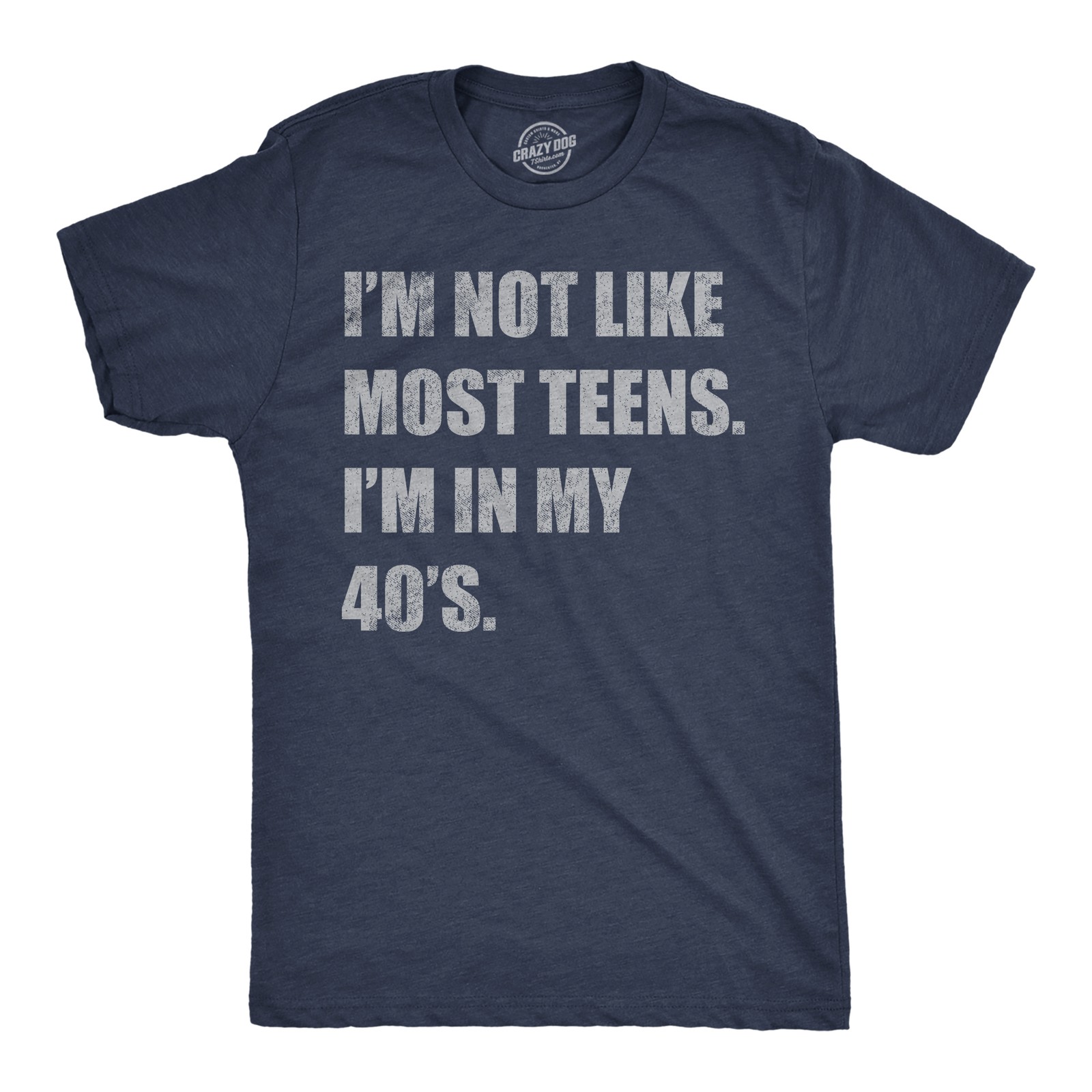 Mens Funny T Shirts Im Not Like Most Teens Im In My 40s Sarcastic Graphic