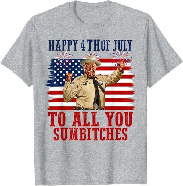 Happy 4th of July to All You Sumbitches T-Shirt