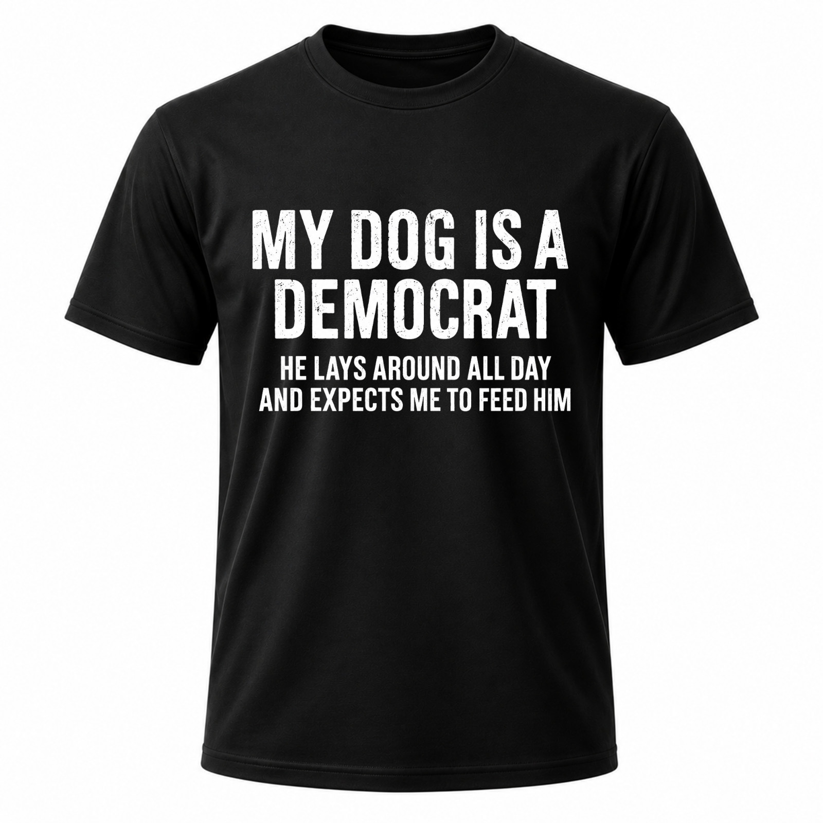 Funny My Dog is A Democrat He Lays Around All Day Black Graphic T-Shirt
