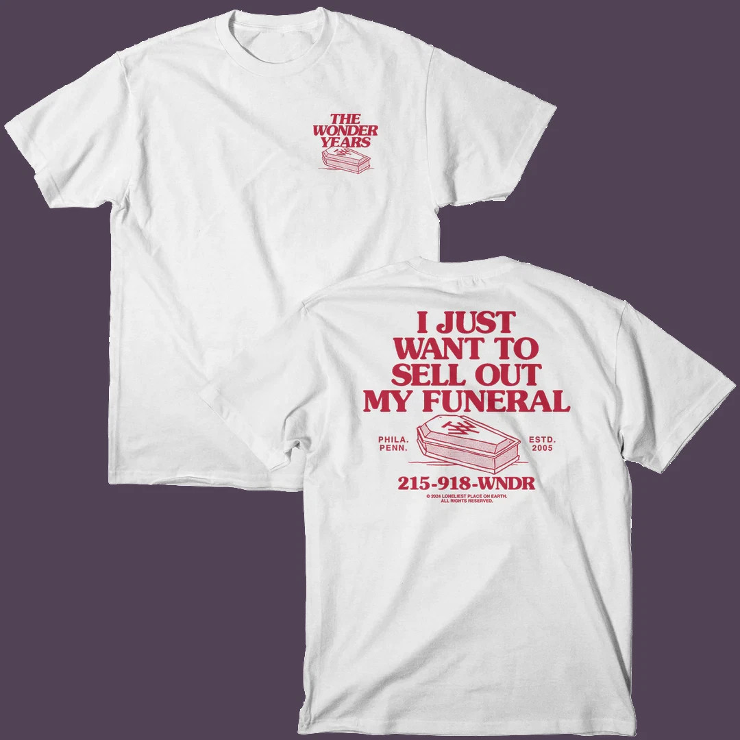 The Wonder Years I Just Want To Sell Out My Funeral T Shirt Full Size S-5XL
