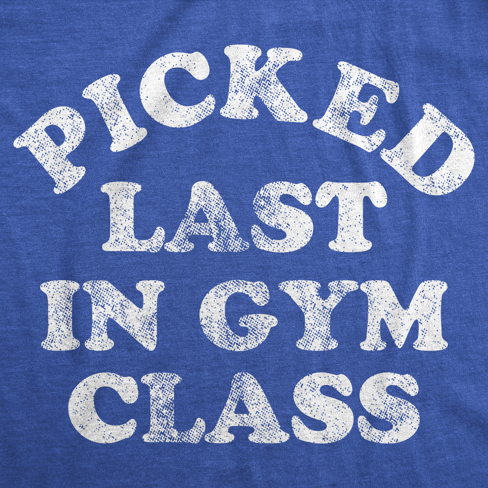 Mens Funny T Shirts Picked Last In Gym Class Sarcastic Fitness Tee for Men