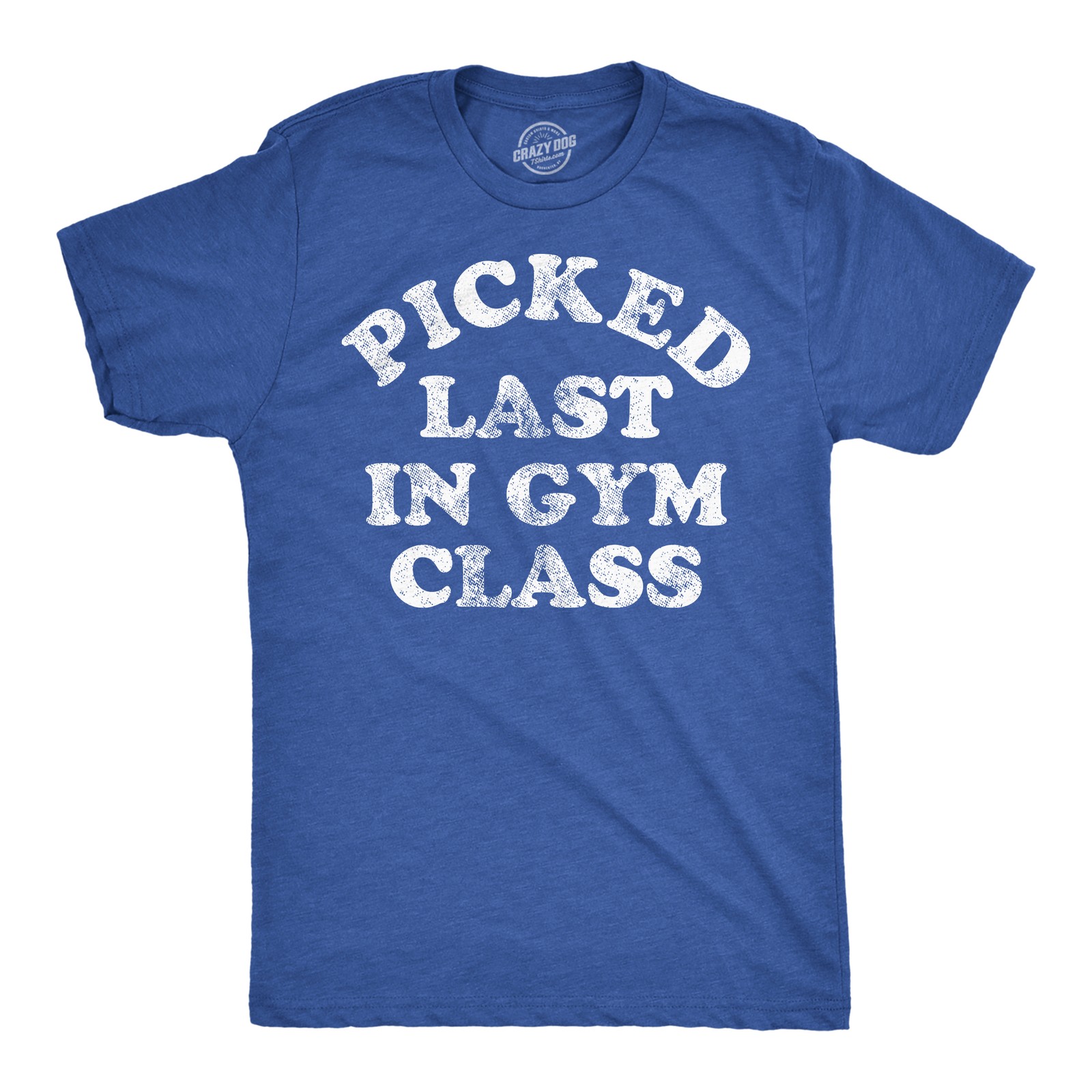 Mens Funny T Shirts Picked Last In Gym Class Sarcastic Fitness Tee for Men