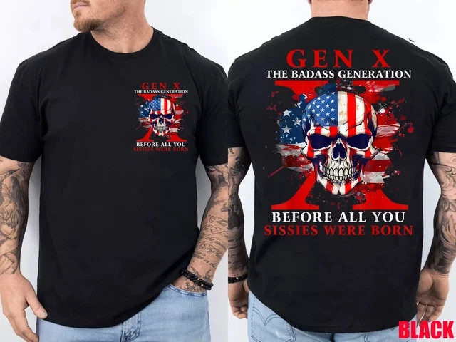 Gen X Badass Generation Before All You Sissies were Born 2 Side T-Shirt