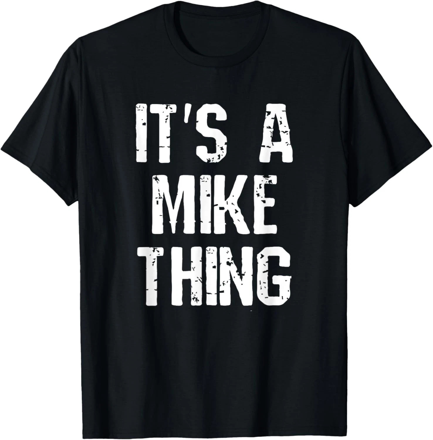 It’s A Mike Thing Quote Size S – 5XL Gift For Friends