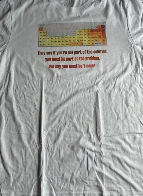 T-Shirt funny “They say if you’re not part of the solution…” Chemistry joke