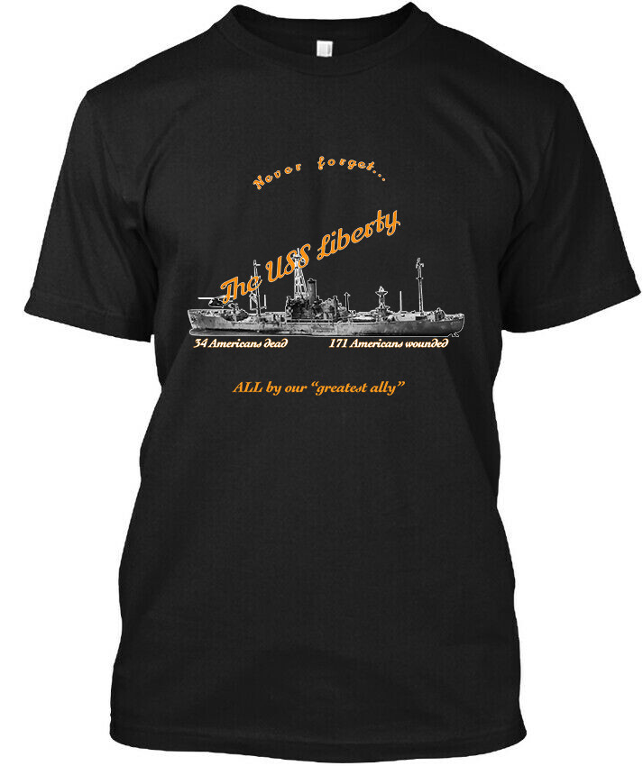 The USS Liberty Incident Never Forget All By Our Greatest Ally T-SHIRT S-5XL