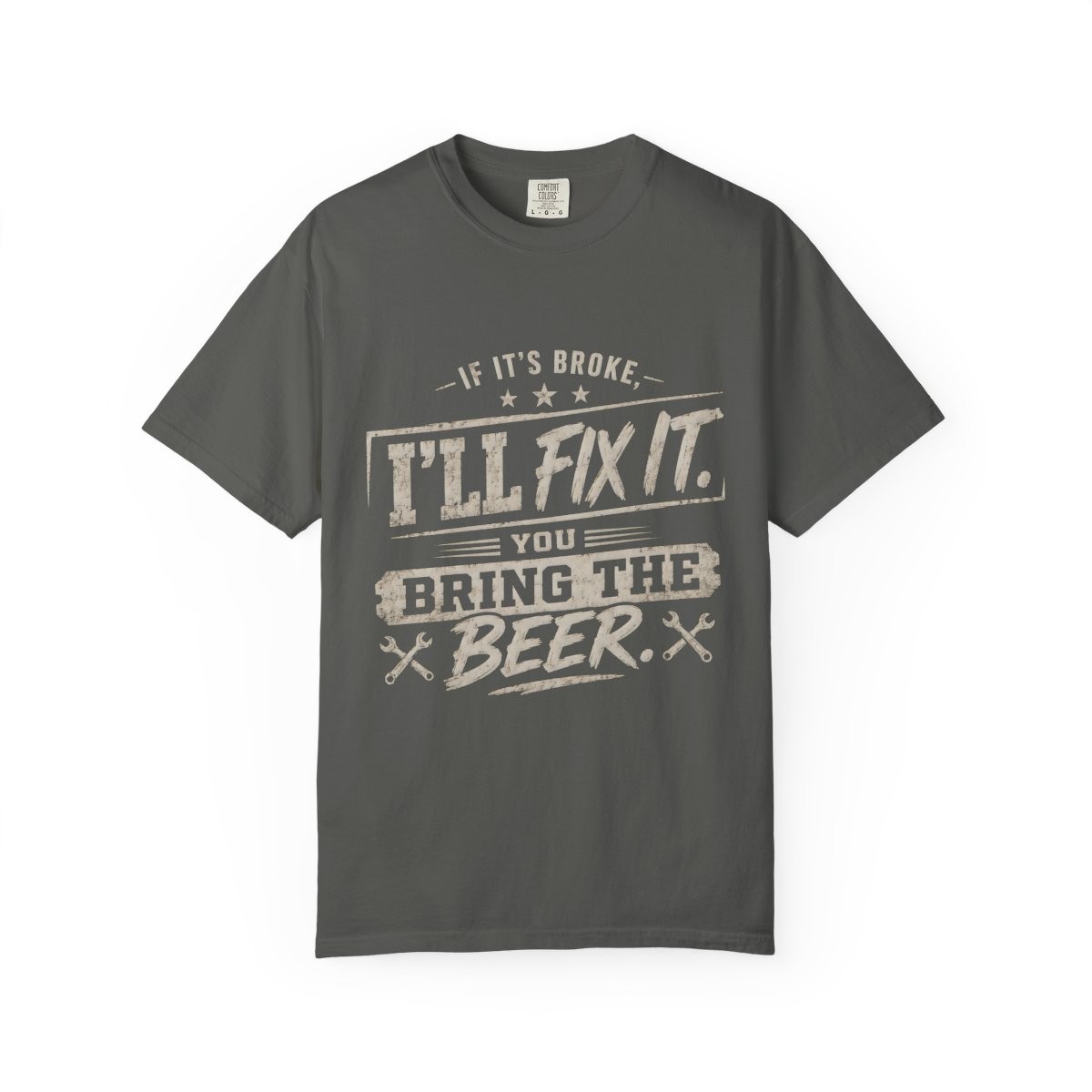 If It Is Broke I Will Fix It Beer Humor Unisex Garment-Dyed T-Shirt