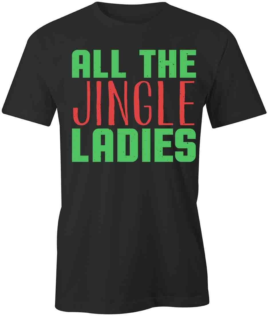 ALL THE JINGLE LADIES TShirt Tee Short-Sleeved Cotton HOLIDAY CLOTHING S1BSA440