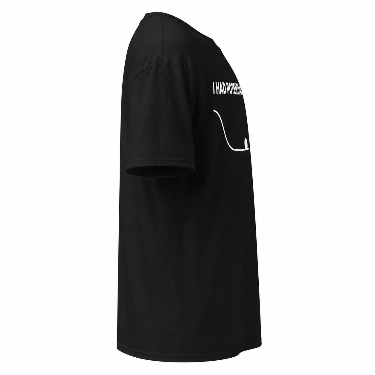I Had Potential Funny Sarcastic Graphic T-Shirt
